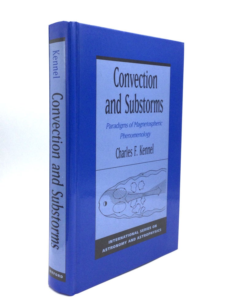 Item #74894 CONVECTION AND SUBSTORMS: Paradigms of Magnetospheric Phenomenology. Charles F. Kennel.