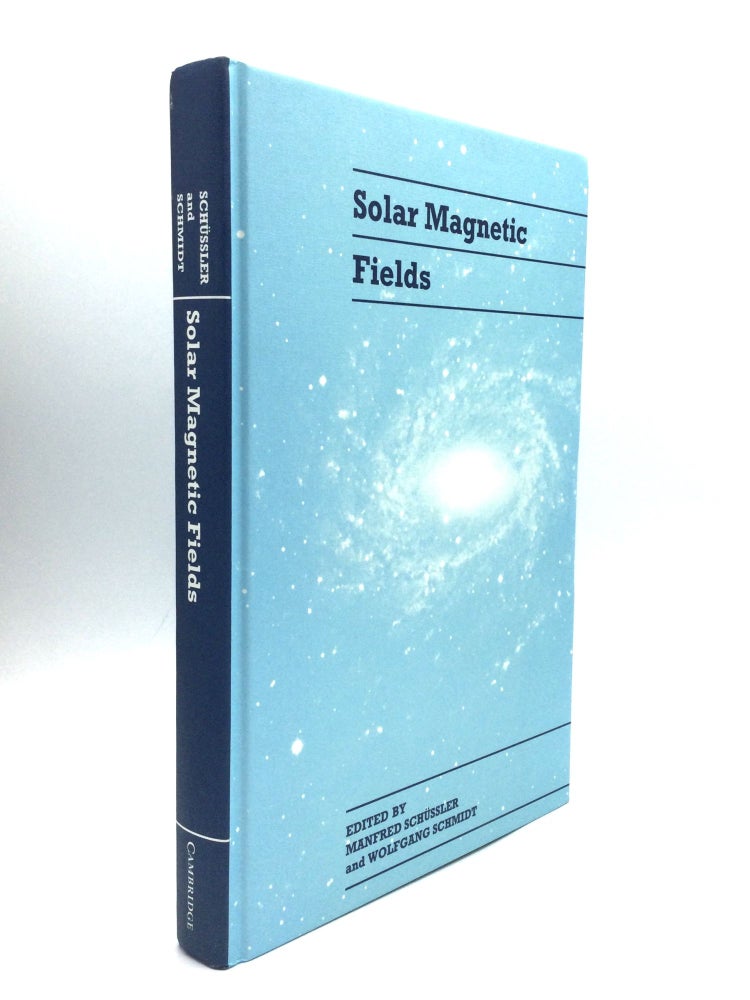 Item #74903 SOLAR MAGNETIC FIELDS: Proceedings of the International Conference Held in Freiburg, Germany, June 29-July 2, 1993. Manfred Schussler, Wolfgang Schmidt.