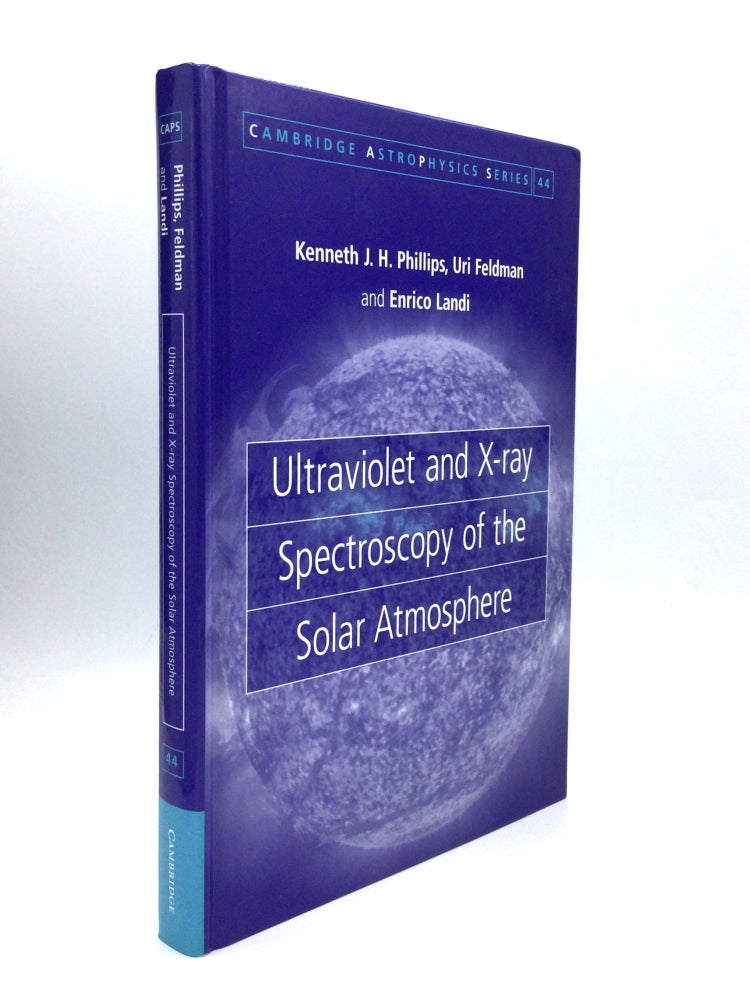 Item #74910 ULTRAVIOLET AND X-RAY SPECTROSCOPY OF THE SOLAR ATMOSPHERE. Kenneth J. H. Phillips, Uri Feldman, Enrico Landi.