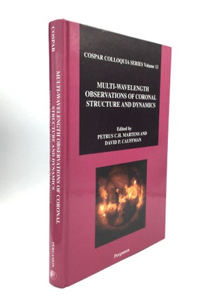Item #74916 MULTI-WAVELENGTH OBSERVATIONS OF CORONAL STRUCTURE AND DYNAMICS. Petrus C. H....