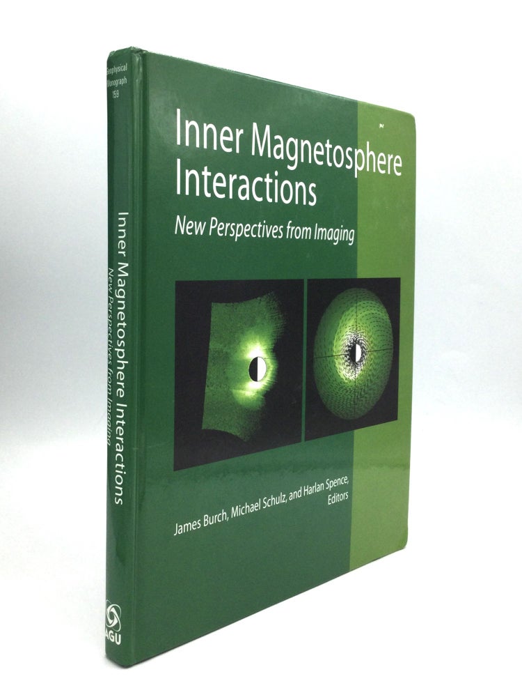 Item #74919 INNER MAGNETOSPHERE INTERACTIONS: New Perspectives from Imaging. James Burch, Michael Schulz, Harlan Spence.