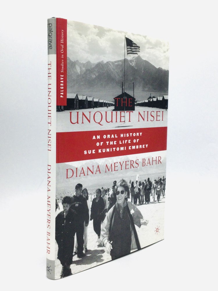 Item #74930 THE UNQUIET NISEI: An Oral History of the Life of Sue Kunitomi Embrey. Diana Meyers Bahr.