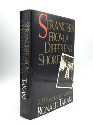 Item #74976 STRANGERS FROM A DIFFERENT SHORE: A History of Asian Americans. Ronald Takaki