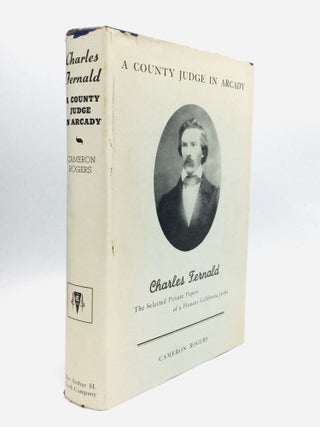 Item #74988 A COUNTY JUDGE IN ARCADY: Selected Private Papers of Charles Fernald, Pioneer...