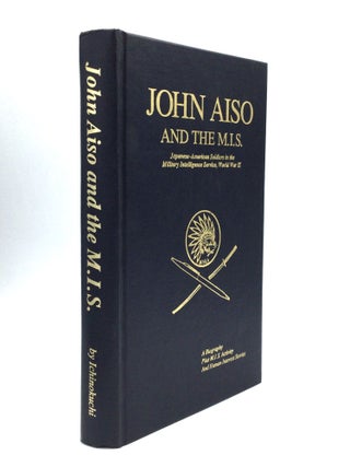 Item #74999 JOHN AISO AND THE M.I.S.: Japanese-American Soldiers in the Military Intelligence...