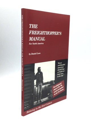 Item #75011 THE FREIGHTHOPPER'S MANUAL FOR NORTH AMERICA: Hoboing in the 21st Century. Daniel Leen