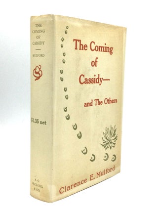 THE COMING OF CASSIDY - AND THE OTHERS. Clarence E. Mulford.