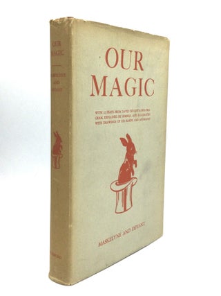 Item #75036 OUR MAGIC: The Art in Magic, The Theory of Magic, The Practice of Magic. Nevil...