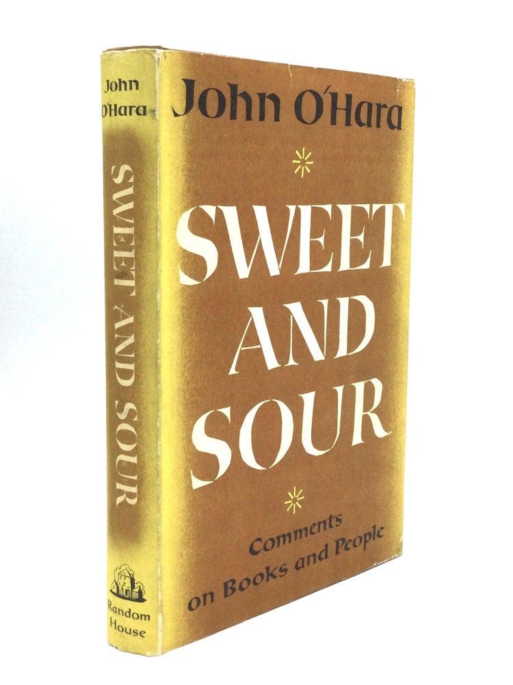 Item #75043 SWEET AND SOUR: Comments on Books and People. John O'Hara.