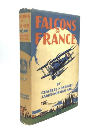 Item #75057 FALCONS OF FRANCE: A Tale of Youth and the Air. Charles Nordhoff, James Norman Hall