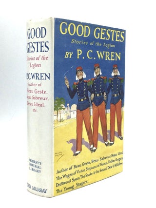 Item #75090 GOOD GESTES: Stories of Beau Geste, his Brothers, and certain of their Comrades in...