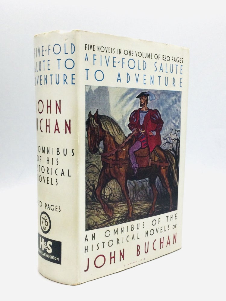 Item #75100 A FIVE-FOLD SALUTE TO ADVENTURE: An Omnibus Volume of the Historical Novels of John Buchan. John Buchan.