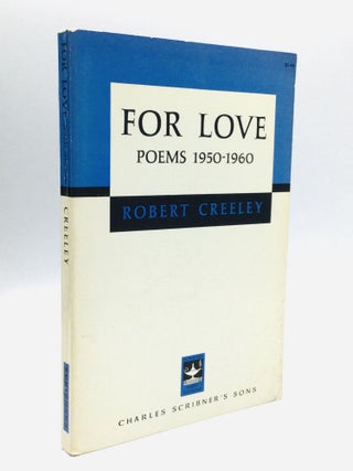 Item #75121 FOR LOVE: Poems 1950-1960. Robert Creeley
