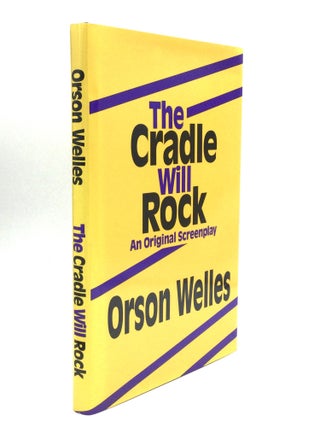 Item #75154 THE CRADLE WILL ROCK: An Original Screenplay. Orson Welles