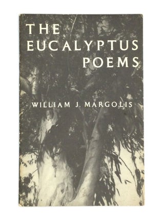 Item #75179 THE EUCALYPTUS POEMS. William J. Margolis