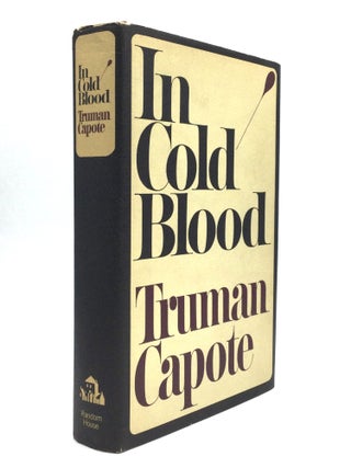 Item #75230 IN COLD BLOOD: A True Account of a Multiple Murder and Its Consequences. Truman Capote
