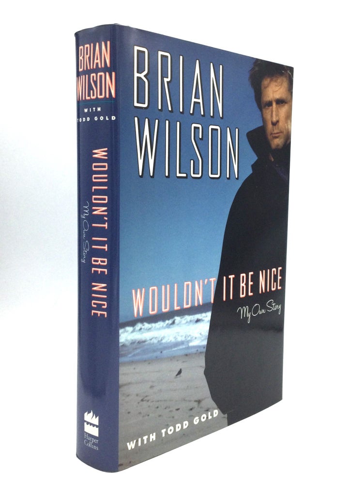 Item #75235 WOULDN'T IT BE NICE: My Own Story. Brian Wilson, Todd Gold.