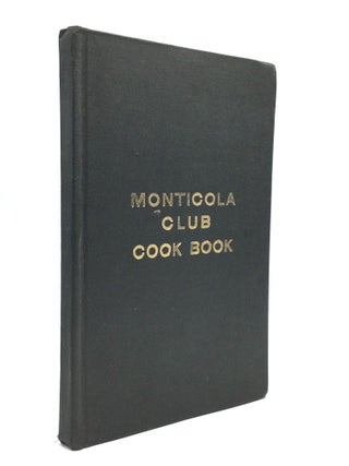 Item #75281 MONTICOLA CLUB COOK BOOK. The Ladies of the Monticola Club