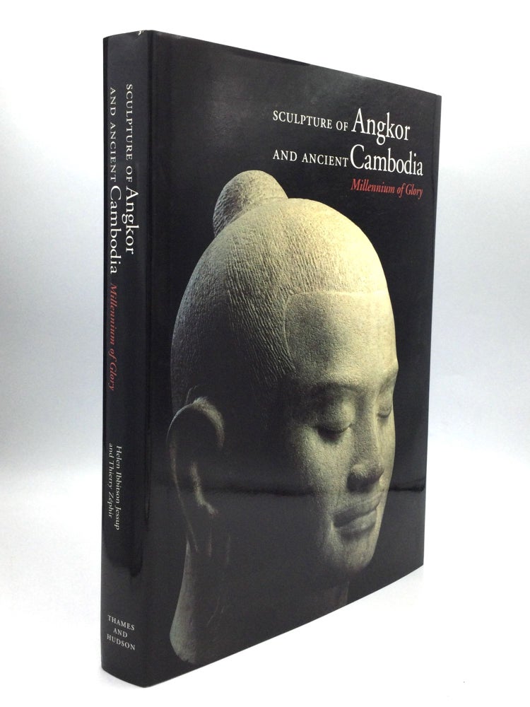 Item #75305 SCULPTURE OF ANGKOR AND ANCIENT CAMBODIA: Millennium of Glory. Helen Ibbitson Jessup, Thierry Zephir.
