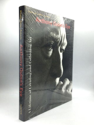 Item #75307 ANTHONY QUINN'S EYE: A Lifetime of Creating and Collecting Art. Donald Kuspit, Jay...