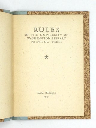 Item #75309 RULES OF THE UNIVERSITY OF WASHINGTON LIBRARY PRINTING PRESS. Harry Charles Bauer
