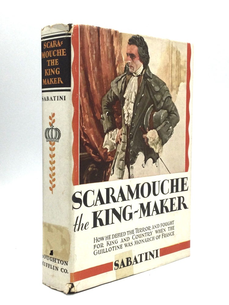 Item #75328 SCARAMOUCHE THE KING-MAKER. Rafael Sabatini.