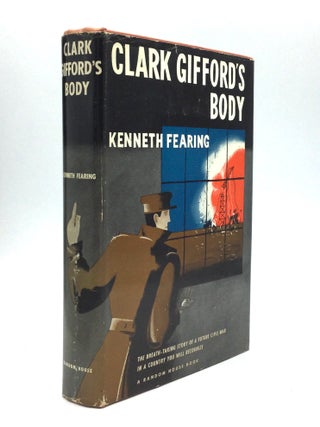 Item #75338 CLARK GIFFORD'S BODY. Kenneth Fearing