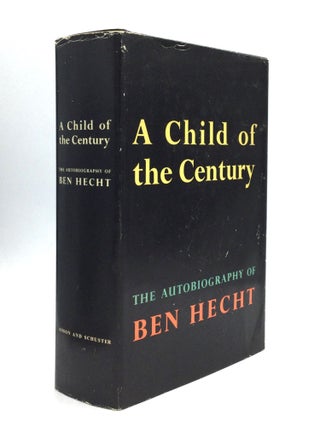 Item #75449 A CHILD OF THE CENTURY. Ben Hecht