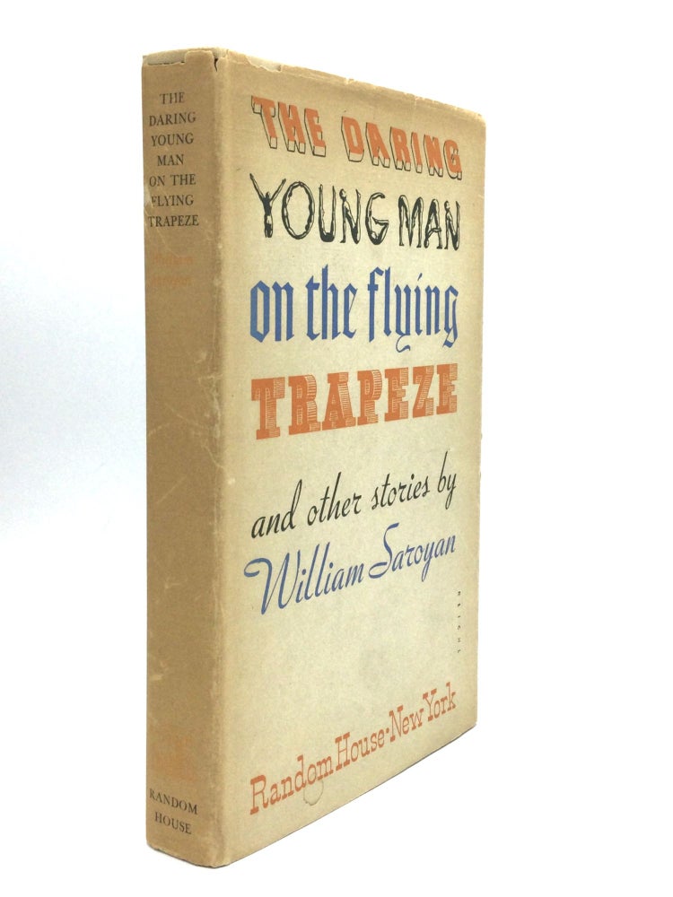 Item #75491 THE DARING YOUNG MAN ON THE FLYING TRAPEZE AND OTHER STORIES. William Saroyan.