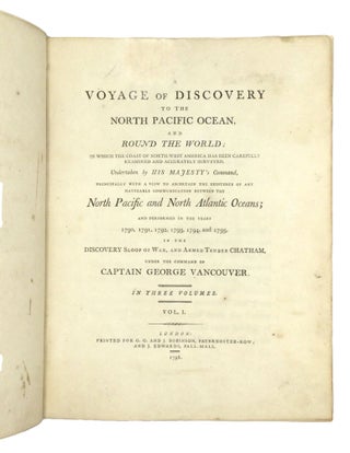 A VOYAGE OF DISCOVERY TO THE NORTH PACIFIC OCEAN, AND ROUND THE WORLD; in Which the Coast of North-West America Has Been Carefully Examined and Accurately Surveyed…