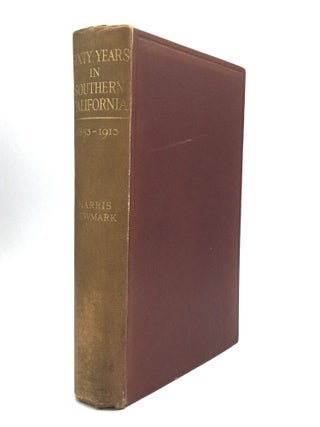 Item #75503 SIXTY YEARS IN SOUTHERN CALIFORNIA, 1853-1913: Containing the Reminiscences of Harris...