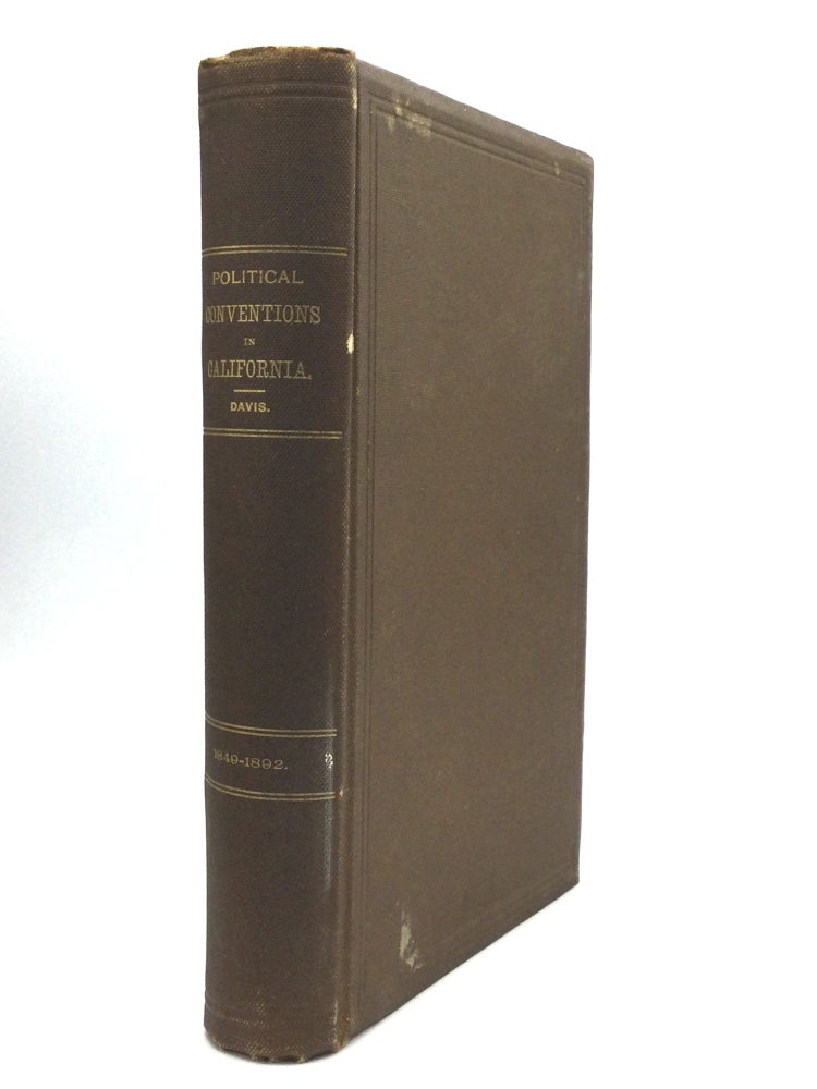 Item #75505 HISTORY OF POLITICAL CONVENTIONS IN CALIFORNIA, 1849-1892. Winfield J. Davis.