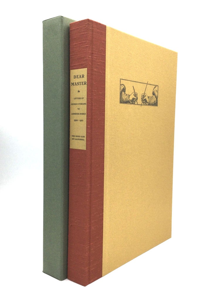 Item #75508 DEAR MASTER: Letters of George Sterling to Ambrose Bierce, 1900-1912. George Sterling.