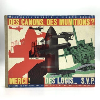 Item #75529 DES CANONS, DES MUNITIONS? MERCI! DES LOGIS... S.V.P. Le Corbusier, born...