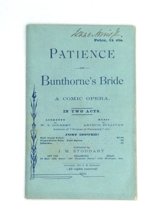 Item #75594 PATIENCE; or Bunthorne's Bride: A Comic Opera. W. S. Gilbert, Arthur Sullivan