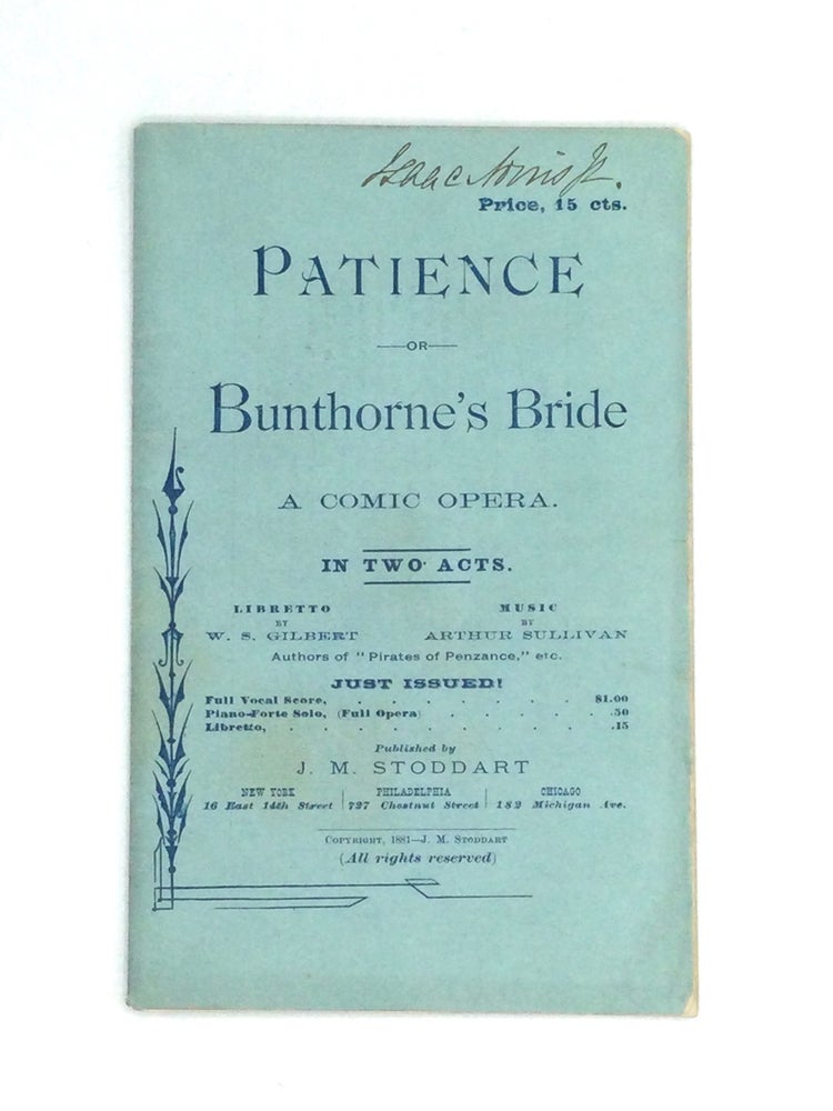 Item #75594 PATIENCE; or Bunthorne's Bride: A Comic Opera. W. S. Gilbert, Arthur Sullivan.