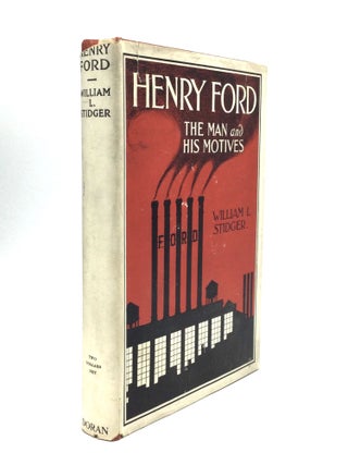 Item #75621 HENRY FORD: The Man and His Motives. William L. Stidger