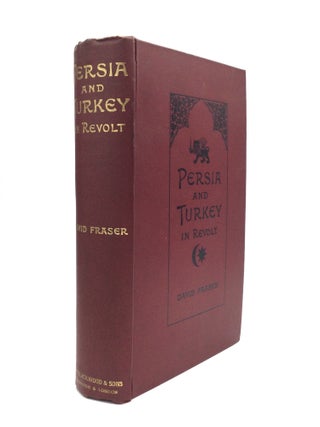 Item #75637 PERSIA AND TURKEY IN REVOLT. David Fraser
