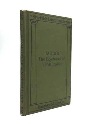 Item #75640 THE BOYHOOD OF A NATURALIST: Being Selected Chapters from "The Story of My Boyhood...