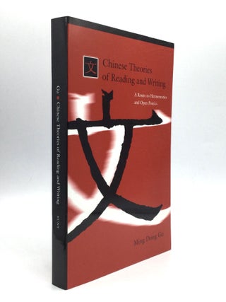 Item #75648 CHINESE THEORIES OF READING AND WRITING: A Route to Hermeneutics and Open Poetics....