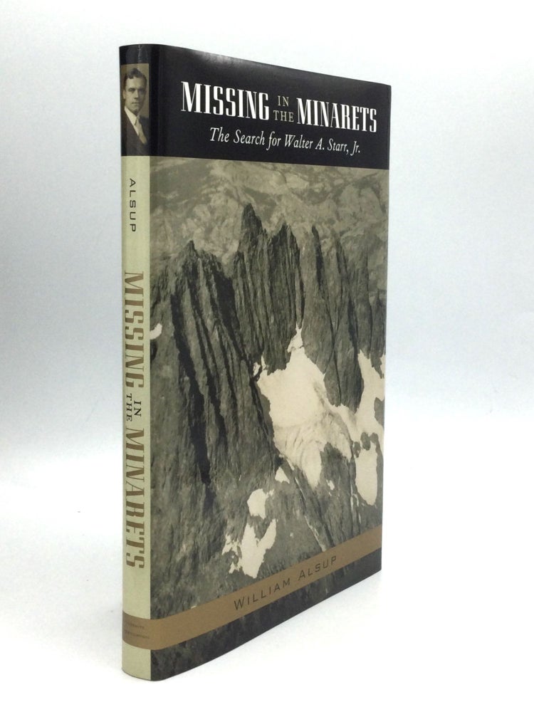 Item #75662 MISSING IN THE MINARETS: The Search fro Walter A. Starr, Jr. William Alsup.