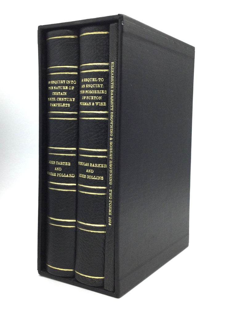 Item #75677 AN ENQUIRY INTO THE NATURE OF CERTAIN NINETEENTH CENTURY PAMPHLETS, [together with] A SEQUEL TO AN ENQUIRY: The Forgeries of H. Buxton Forman & T.J. Wise [and] A NOTE ON TWO POEMS by Elizabeth Barrett and Robert Browning. John Carter, John Collins, Nicolas Barker, Graham Pollard.