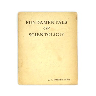 Item #75682 FUNDAMENTALS OF SCIENTOLOGY. J. F. Horner, D. Scn, D. D