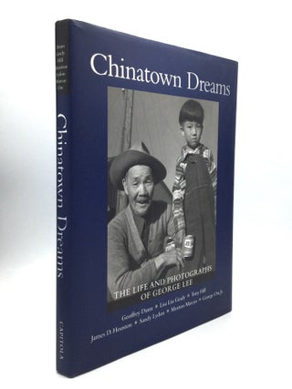 Item #75697 CHINATOWN DREAMS: The Life and Photographs of George Lee. Geoffrey Dunn, George Ow...