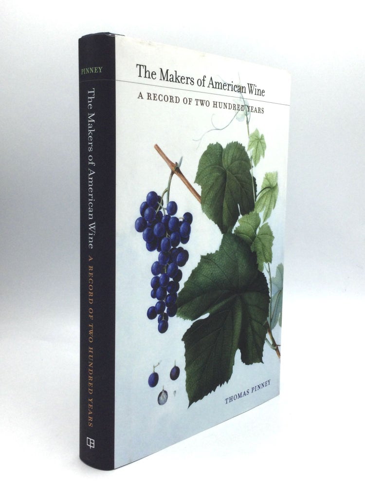 Item #75709 THE MAKERS OF AMERICAN WINE: A Record of Two Hundred Years. Thomas Pinney.