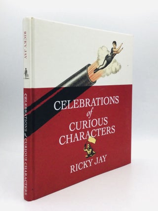Item #75733 CELEBRATIONS OF CURIOUS CHARACTERS. Ricky Jay