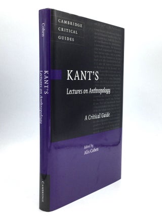 Item #75755 KANT'S LECTURES ON ANTHROPOLOGY: A Critical Guide. Alix Cohen