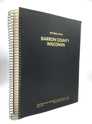 Item #75785 ATLAS OF BARRON COUNTY, WISCONSIN, Containing Maps, Plats of the Townships, Rural...