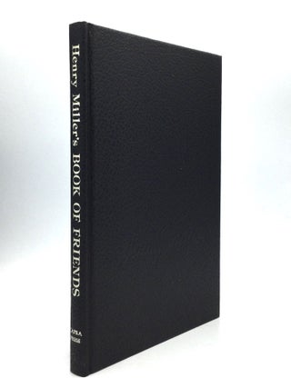 Item #75797 HENRY MILLER'S BOOK OF FRIENDS: A Tribute to Friends of Long Ago. Henry Miller
