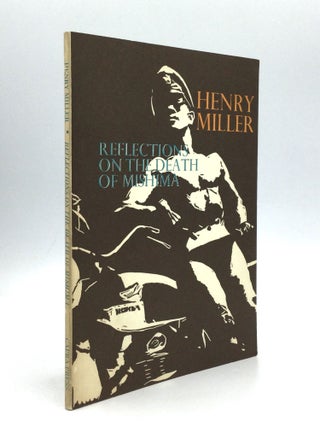 Item #75805 REFLECTIONS ON THE DEATH OF MISHIMA. Henry Miller